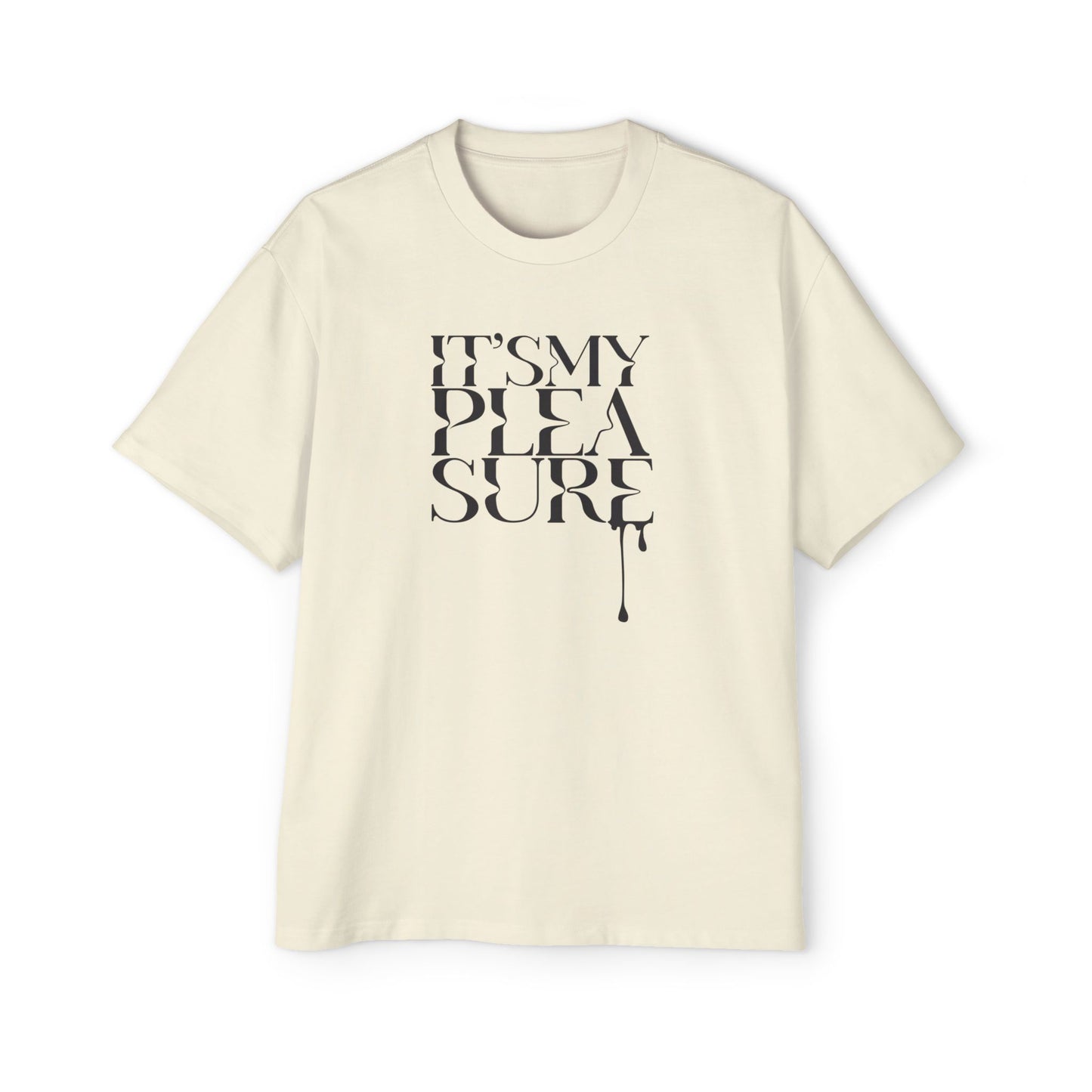 It's My Pleasure - Tee