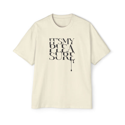 It's My Pleasure - Tee